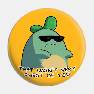 That Wasn't Very Qwest Of You Pin