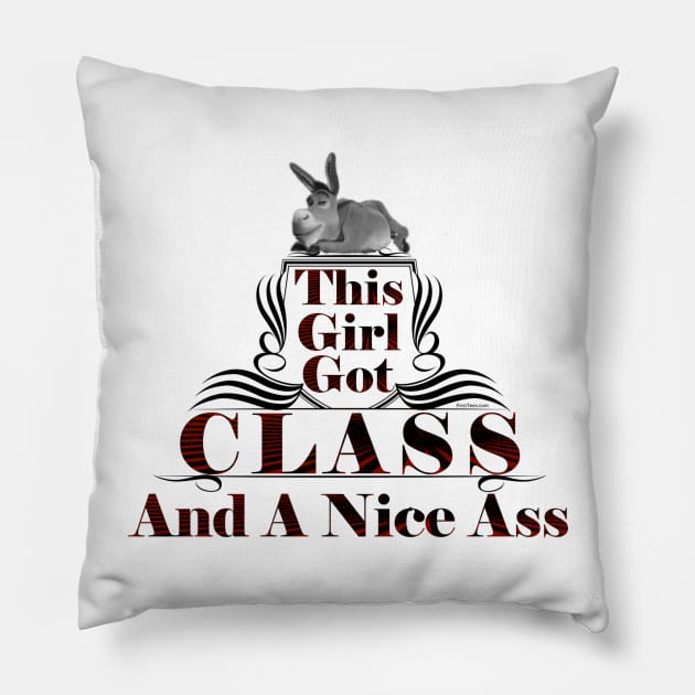 This Girl Got Class And A Nice Ass Pillow by FirstTees