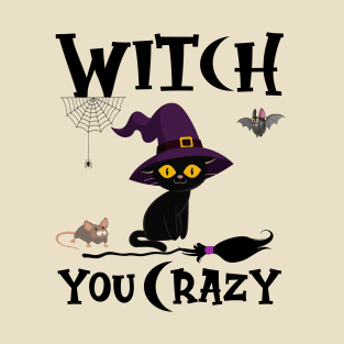 Witch, You Crazy T-Shirt