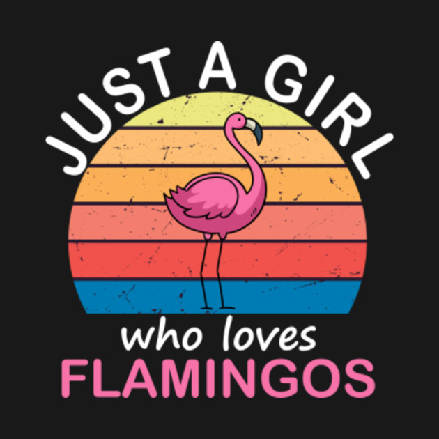 Discover Just A Girl Who Loves Flamingos , Flamingo Shirt/ Cute Flamingo Gift - Just A Girl Who Loves Flamingos - T-Shirt