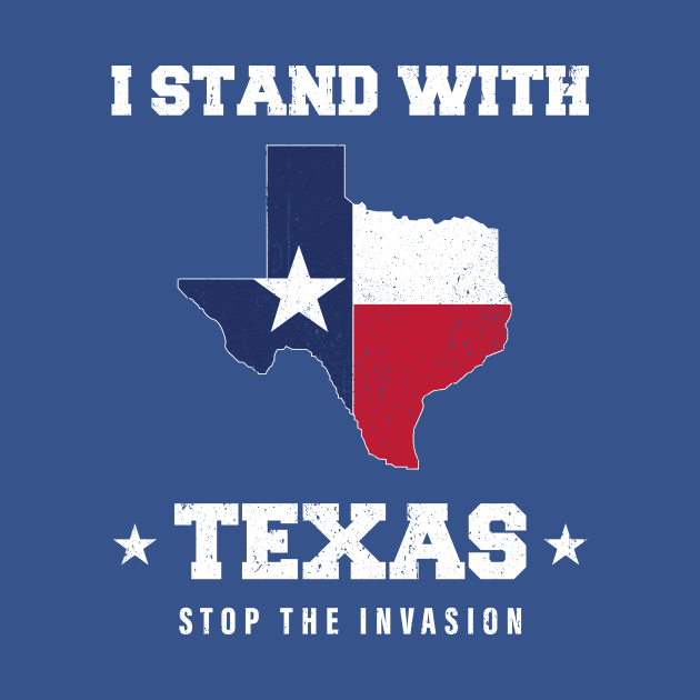 I Stand With Texas Vintage Flag of Texas Stop The Invasion by ANAREL