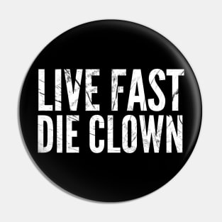 Live fast die clown Pin