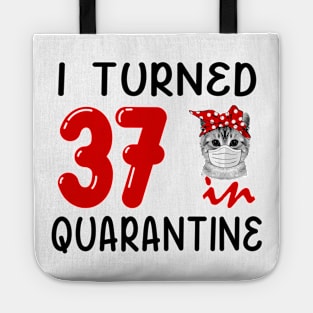 I Turned 37 In Quarantine Funny Cat Facemask Tote