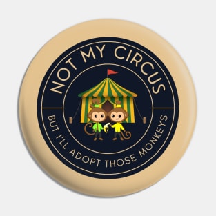 Not my circus, but I'll adopt those monkeys Pin