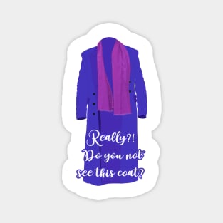 Do you not see this coat? Only murders in the building quote Magnet