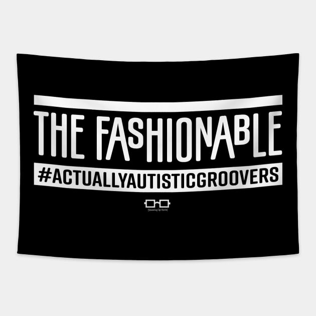 THE FASHIONABLE ACTUALLY AUTISTIC GROOVERS Tapestry by growingupautie