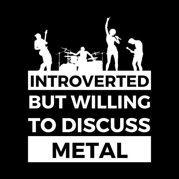 Introverted But Willing To Discuss Metal Musik- Band Text Design by Double E Design