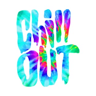 Chill Out Tie Dye T-Shirt