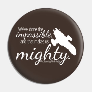 Firefly: The Impossible Makes Us Mighty Pin