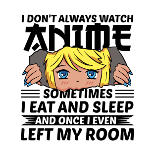 I Don't Always Watch Anime T-Shirt