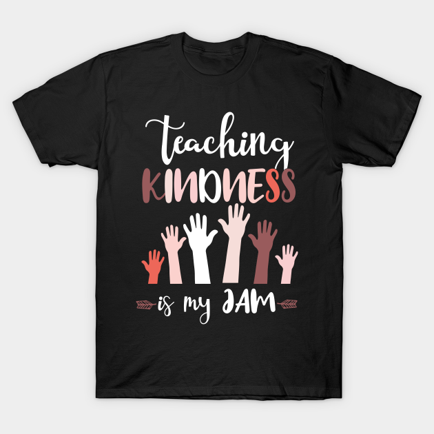 Discover teaching kindness is my jam - Teaching Is My Jam - T-Shirt