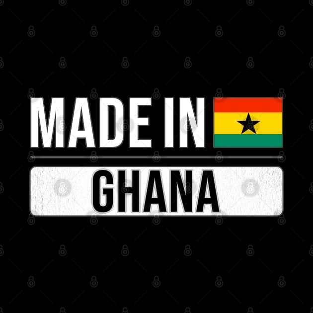 Made In Ghana - Gift for Ghanaian With Roots From Ghana by Country Flags