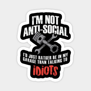 I'm Not Anti-Social - Funny Mechanic Magnet