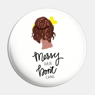 Messy Hair Don’t Care Pin