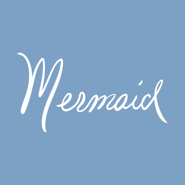 Mermaid, nuff said in white print by KTobinDesigns