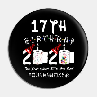 17th Birthday 2020 The Year When Shit Got Real Quarantined Pin