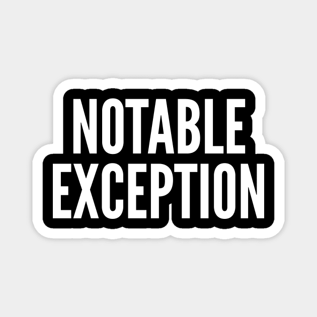 Notable Exception Magnet by oskibunde