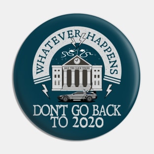 Whatever Happens, Don't go back to 2020. Pin