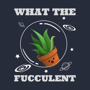 What the Fucculent in space with cute aloevera T-Shirt