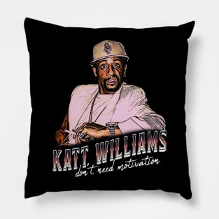 Katt Williams Dont Need Motivation Pillow