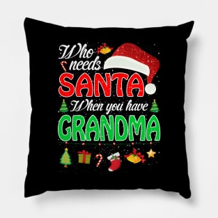 Who Needs Santa When You Have Grandma Christmas Pillow