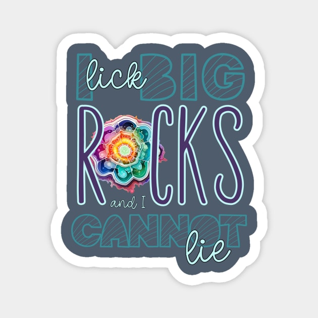 I Lick Big Rocks and I Cannot Lie Funny Rock Lover Print Magnet by Beth Bryan Designs