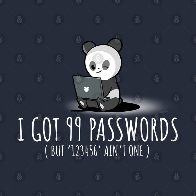 I Got 99 Passwords by NerdShizzle