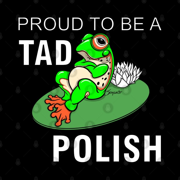 Funny Frog PROUD TO BE A TAD POLISH gift by ScottyGaaDo