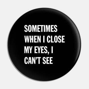When I Close My Eyes | Funny Saying Pin