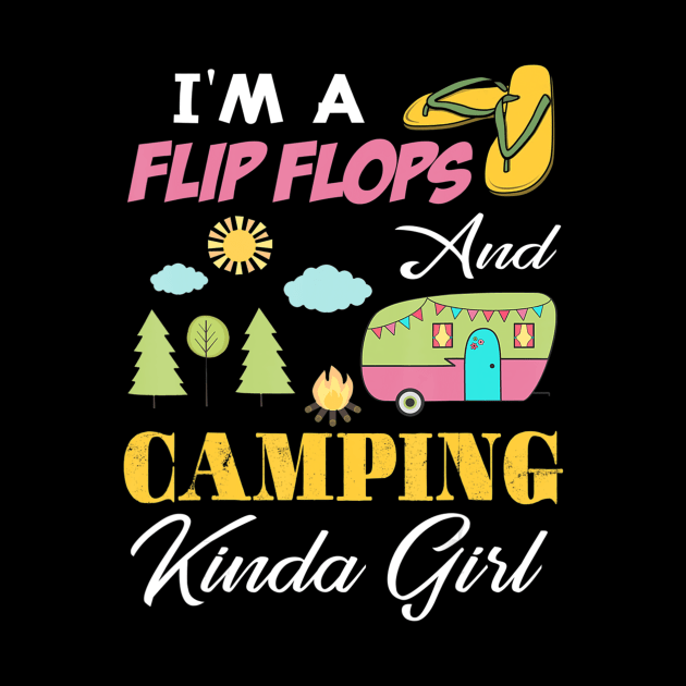 Funny I'm A Flip Flop & Camping Kinda Girl Camper Gift by Zak N mccarville