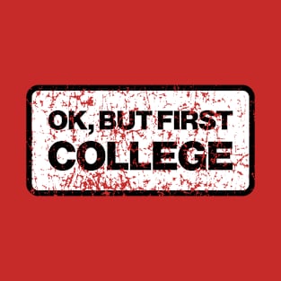 But First, College T-Shirt