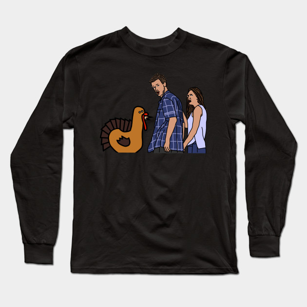 Thanksgiving Turkey and Distracted Boyfriend Meme - Thanksgiving - Long Sleeve T-Shirt