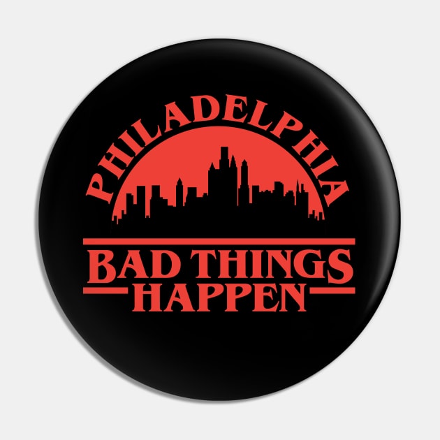 Philadelphia Bad Things Happen Pin by Mike Ralph Creative