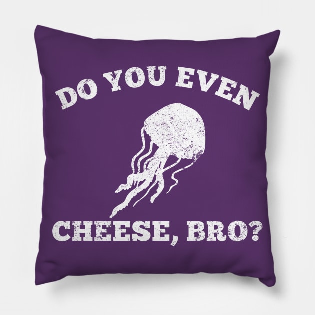 Do You Even Cheese, Bro? Distressed Jellyfish Pillow by GypsyBluegrassDesigns