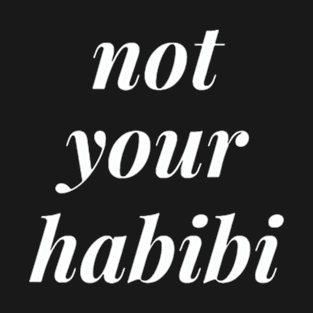 not your habibi T-Shirt