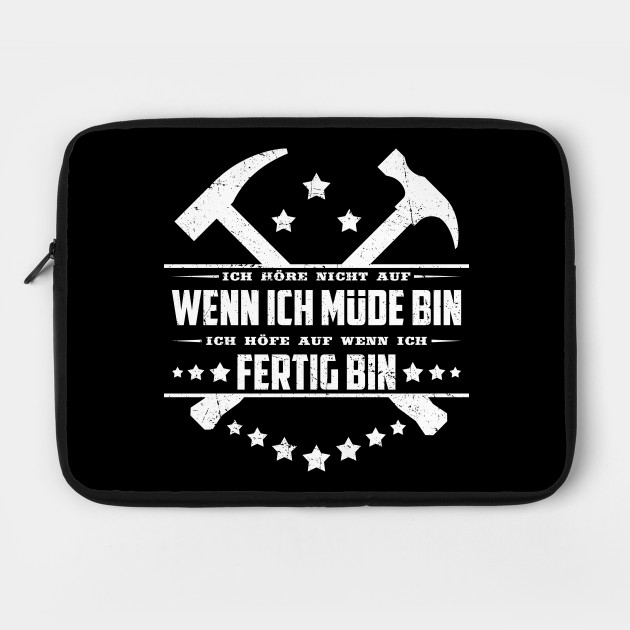 Ich Hore Nicht Auf Wenn Ich Mude Bin Dachdecker Spruch Laptop Case Teepublic