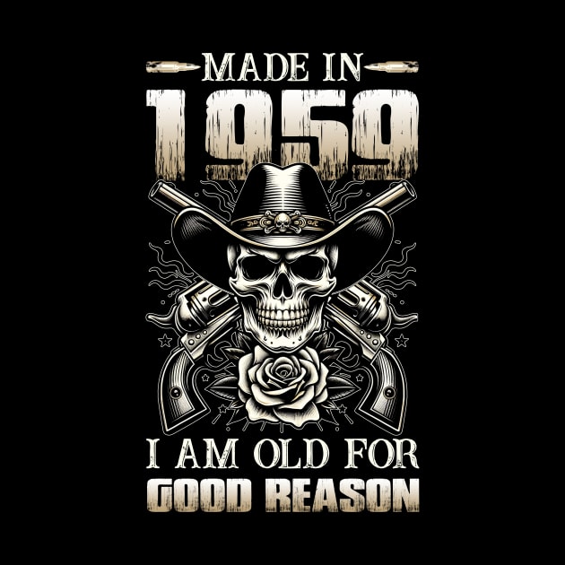 Made In 1959 I'm Old For Good Reason by D'porter