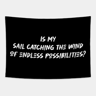 Is my sail catching the wind of endless possibilities - Sailing Lover Tapestry