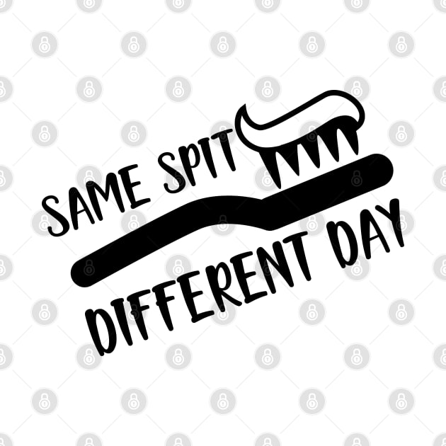 Dentist - Same spit Different day by KC Happy Shop