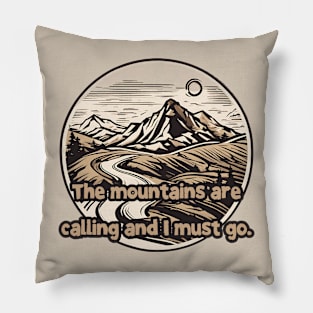 The mountains are calling and I must go. Pillow