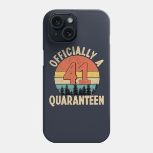 officially a quaranteen 41st birthday Phone Case