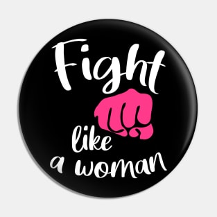 Fight like a woman - fighting girl Pin