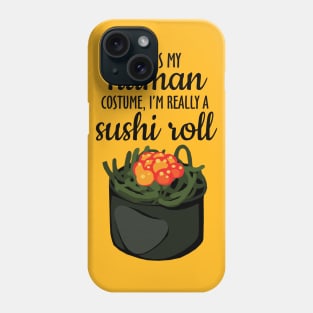 This is my Human Costume, I'm Really a Sushi Roll Phone Case