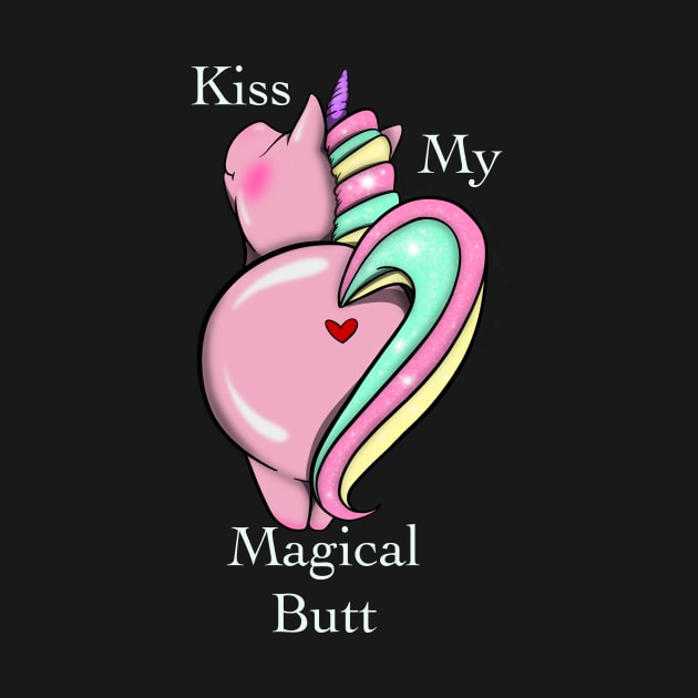 Kiss my magical butt by MumsMerch