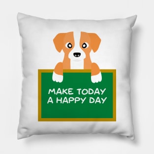 Advice Dog - Make Today A Happy Day Pillow