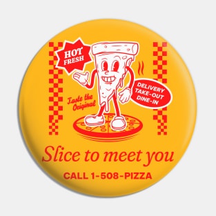 SLICE TO MEET YOU Pin