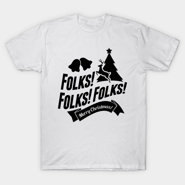 Folks Folks Folks Merry Christmas Clark Griswold Christmas Vacation Christmas Vacation Quote T Shirt Teepublic