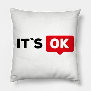 it`s 0k Pillow