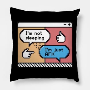 I´m not sleeping, I´m just AFK Pillow