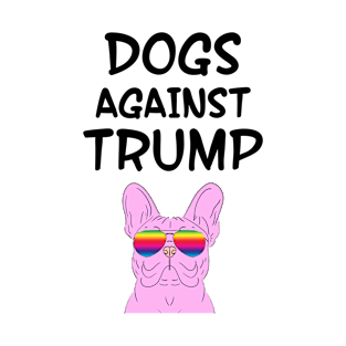 Dogs against Trump. Register, show up, vote, dude. Voting blue. Vote Biden. Fuck Trump. Presidential elections 2020. Hipster Frenchie dog with rainbow sunglasses T-Shirt